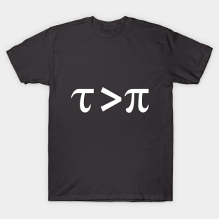 Tau is greater than Pi White Text T-Shirt